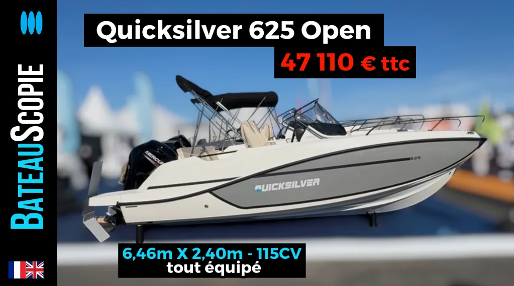 Quicksilver 625 Open : 6,46m X 2,40m, 115cv pour 47 000 euros TTC tout équipé !!